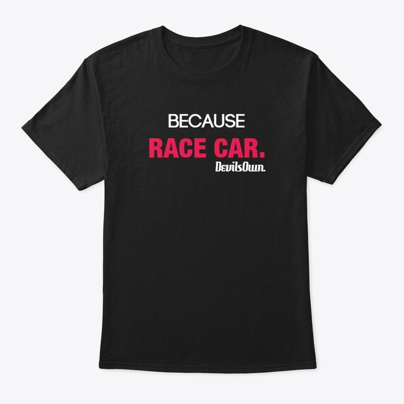 Because race car