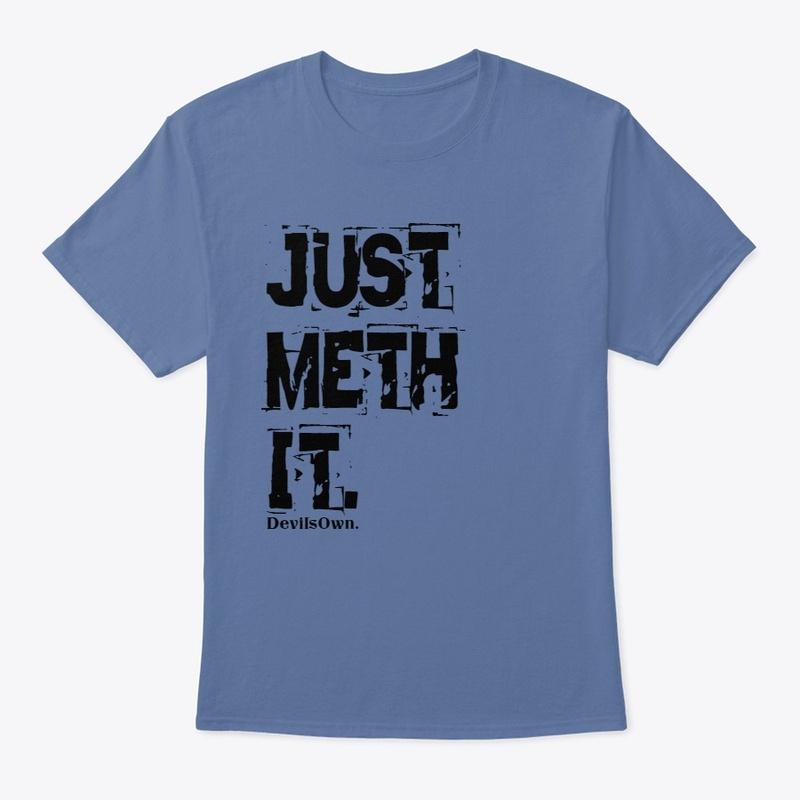 Just meth it