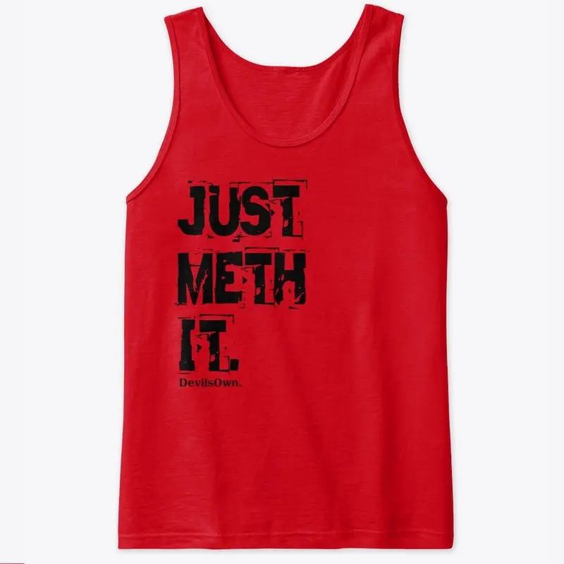 Just meth it